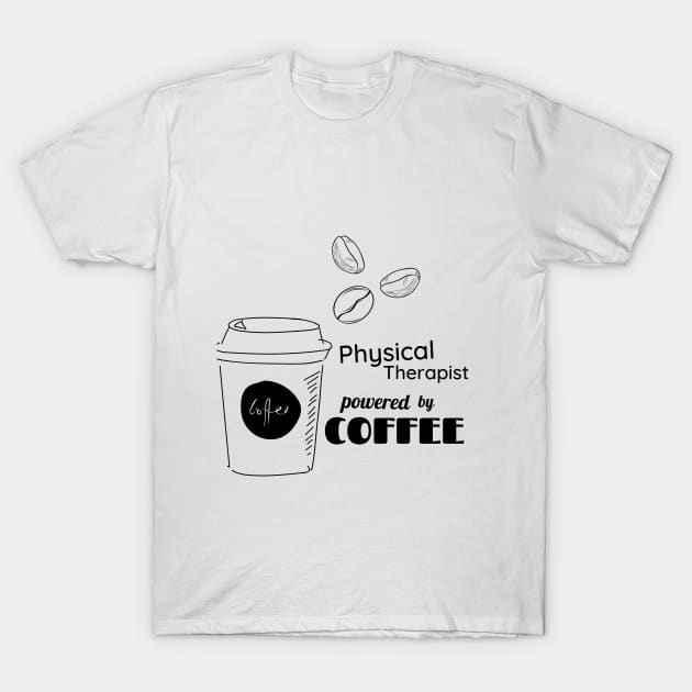 physical therapist powered by coffee T-Shirt by duddleshop